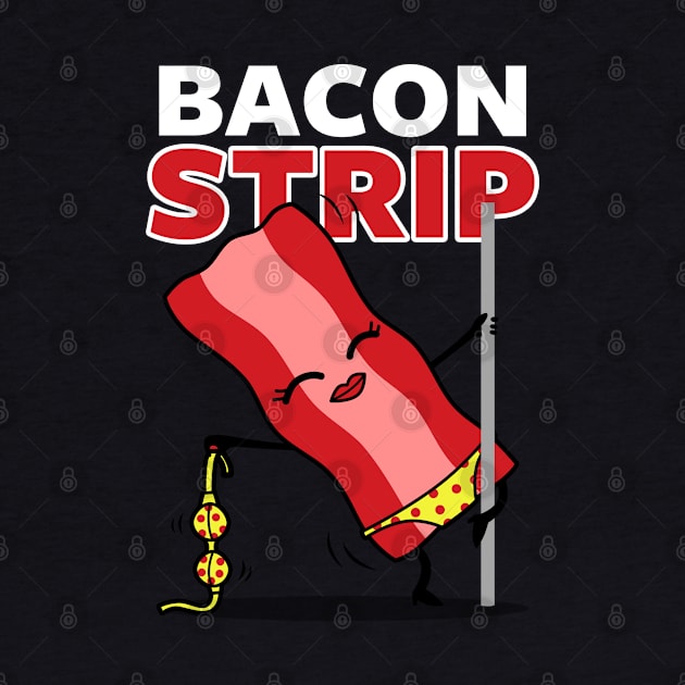 Funny Cute Kawaii Bacon Stripping Cartoon for Foodies And Bacon Lovers by BoggsNicolas